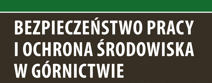 Bezpieczeństwo Pracy i Ochrona Środowiska w Górnictwie” Miesięcznik Wyższego Urzędu Górniczego
